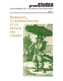 Études françaises. Volume 35, numéro 1, printemps 1999 - Robinson, la robinsonnade et le monde des choses