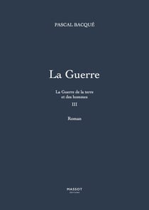 La Guerre de la terre et des hommes - tome 3 La Guerre