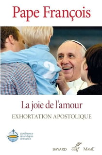 La joie de l'amour - Amoris Lætitia