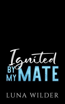 Ignited By My Mate - Twisted Oak Pack: First Responders, #4