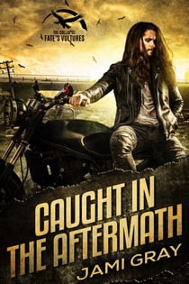 Caught in the Aftermath - The Collapse: Fate's Vultures, #3