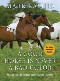 A Good Horse Is Never a Bad Color - Tales of Training through Communication and Trust