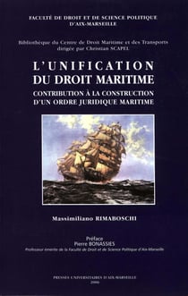 L’unification du droit maritime - Contribution à la construction d’un ordre juridique maritime