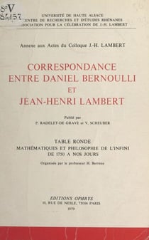 Correspondance entre Daniel Bernoulli et Jean-Henri Lambert - Annexe aux actes du Colloque J.-H. Lambert. Table ronde Mathématiques et philosophie de l'infini, de 1750 à nos jours