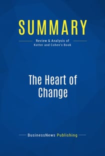 Summary: The Heart of Change - Review and Analysis of Kotter and Cohen's Book