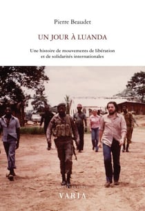 Un jour à Luanda - Une histoire de mouvements de libération et de solidarités internationales