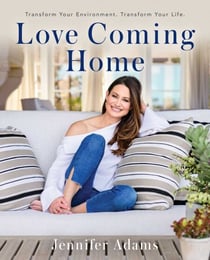 Love Coming Home - Transform Your Environment. Transform Your Life