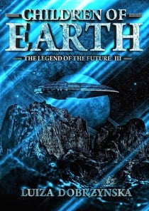 Children of Earth - Legend of the Future, #3