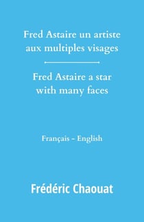 Fred Astaire un artiste aux multiples visages - Fred Astaire a star with many faces