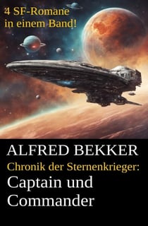 Alfred Bekker - Chronik der Sternenkrieger: Captain und Commander - Sunfrost Sammelband, #1
