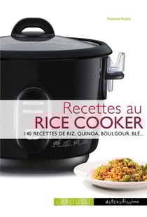 Recettes au rice cooker - 140 recettes de riz, quinoa, boulgour, blé...