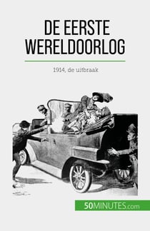 De Eerste Wereldoorlog (Volume 1) - 1914, de uitbraak