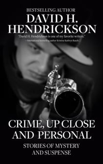 Crime, Up Close and Personal:  Stories of Mystery and Suspense