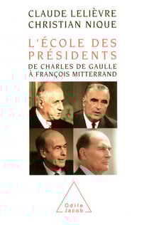 L' École des Présidents - De Charles de Gaulle à François Mitterrand