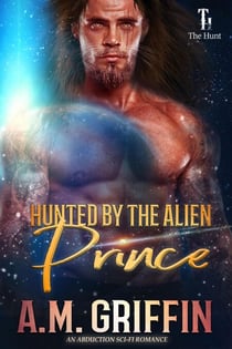 Hunted By The Alien Prince - The Hunt