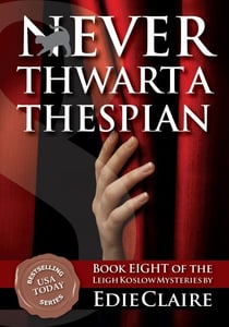 Never Thwart a Thespian - Leigh Koslow Mystery Series, #8