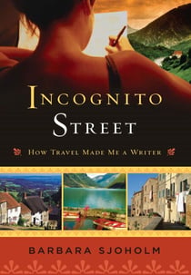 Incognito Street - How Travel Made Me a Writer