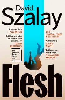 Flesh - WINNER OF THE BOOKER PRIZE 2025