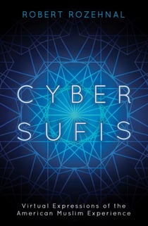 Cyber Sufis - Virtual Expressions of the American Muslim Experience