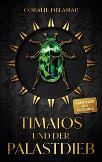 Timaios und der Palastdieb - Historisches Fantasy-Abenteuer plus Coaching!
