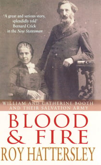 Blood and Fire - William and Catherine Booth and the Salvation Army