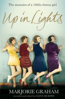 Up in Lights - The Memoirs of a 1920s Chorus Girl