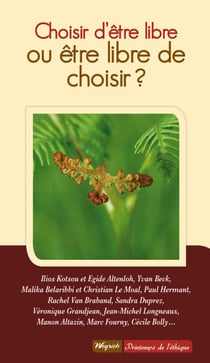 Choisir d'être libre ou être libre de choisir? - Essai philosophique