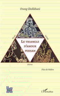 Le triangle d'amour persan - Khosro, Shirine et Farhad Pièce de théâtre - Pièce de théâtre