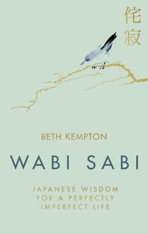 Wabi Sabi - Japanese Wisdom for a Perfectly Imperfect Life