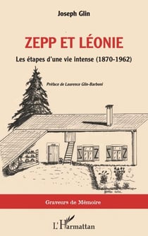 Zepp et Léonie - Les étapes d'une vie intense (1870-1962)