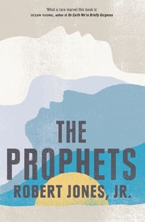 The Prophets - 'Epic in its scale, intimate in its force, and lyrical in its beauty'