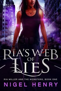 Ria's Web of Lies - Ria Miller and the Monsters, #1