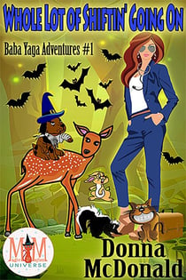 Whole Lot Of Shiftin' Going On: Magic and Mayhem Universe - Baba Yaga Adventures, #1