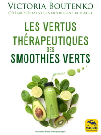 Les vertus thérapeutiques des smoothies verts - Les bienfaits des légumes à feuilles vertes