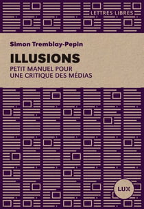 Illusions - Petit manuel critique des médias