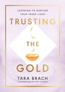 Trusting the Gold - Learning to nurture your inner light