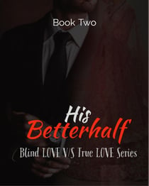 His Betterhalf - Blind love v/s True love, #2