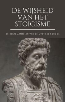 De Wijsheid van het Stoicisme - Het beste van de Mystieke School