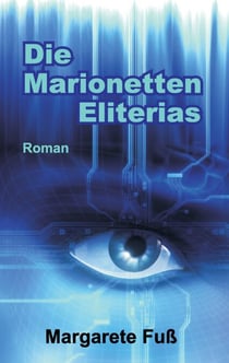 Die Marionetten Eliterias - Ein Near-Future-Cyber-Thriller