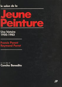 Le salon de la jeune peinture - Une histoire : 1950-1983