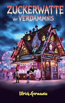 Zuckerwatte der Verdammnis - Gruselgeschichten vom Jahrmarkt