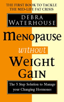 Menopause Without Weight Gain - The 5 Step Solution to Challenge Your Changing Hormones