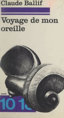 Voyage de mon oreille