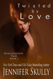 Twisted By Love, Reincarnation Tales, Book 1, a paranormal romance/mystery