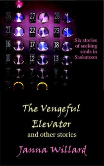 The Vengeful Elevator and Other Stories