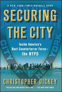 Securing the City - Inside America's Best Counterterror Force--The NYPD