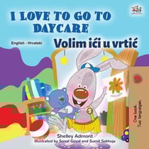I Love to Go to Daycare Volim ici u vrtic - English Croatian Bilingual Collection