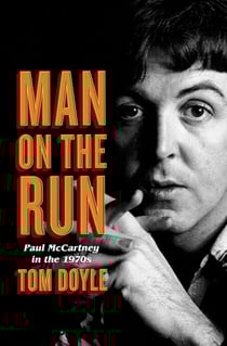 Man on the Run - Paul McCartney in the 1970s