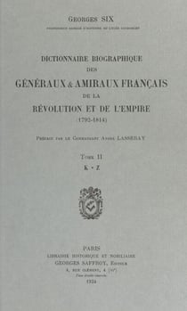 Dictionnaire biographique des généraux et amiraux français de la Révolution et de l'Empire : 1792-1814 (2) - K-Z