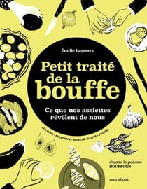 Petit traité de la bouffe - Ce que nos assiettes révèlent de nous - D'après le podcast Bouffons